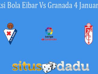 Prediksi Bola Eibar Vs Granada 4 Januari 2021