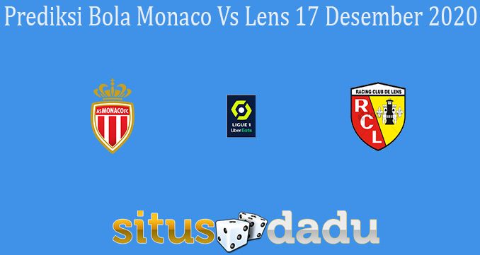Prediksi Bola Monaco Vs Lens 17 Desember 2020