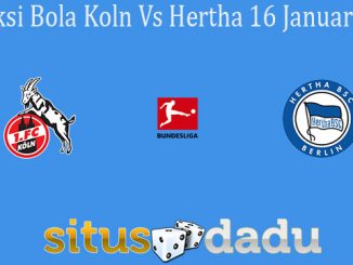 Prediksi Bola Koln Vs Hertha 16 Januari 2021