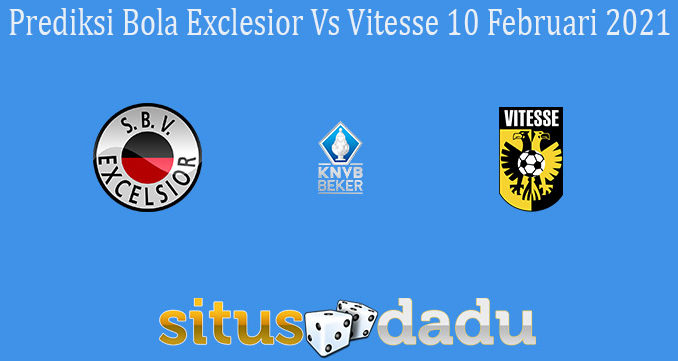 Prediksi Bola Exclesior Vs Vitesse 10 Februari 2021