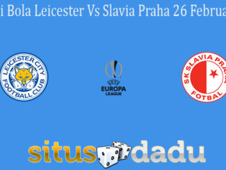 Prediksi Bola Leicester Vs Slavia Praha 26 Februari 2021