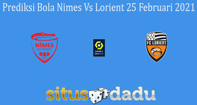 Prediksi Bola Nimes Vs Lorient 25 Februari 2021