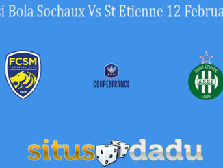 Prediksi Bola Sochaux Vs St Etienne 12 Februari 2021