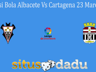 Prediksi Bola Albacete Vs Cartagena 23 Maret 2021