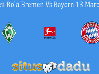Prediksi Bola Bremen Vs Bayern 13 Maret 2021
