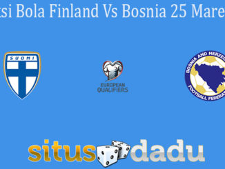 Prediksi Bola Finland Vs Bosnia 25 Maret 2021
