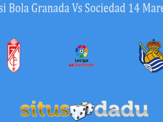 Prediksi Bola Granada Vs Sociedad 14 Maret 2021