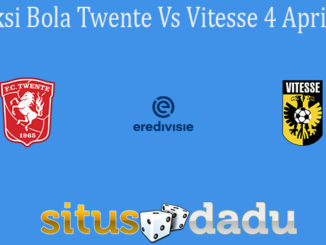 Prediksi Bola Twente Vs Vitesse 4 April 2021