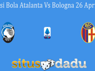 Prediksi Bola Atalanta Vs Bologna 26 April 2021