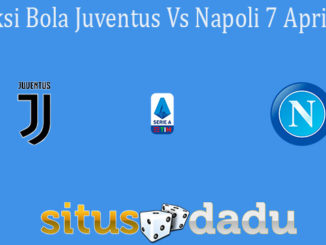 Prediksi Bola Juventus Vs Napoli 7 April 2021