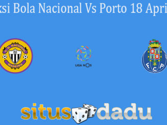 Prediksi Bola Nacional Vs Porto 18 April 2021