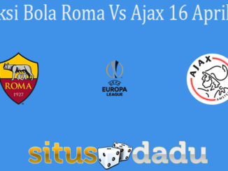 Prediksi Bola Roma Vs Ajax 16 April 2021