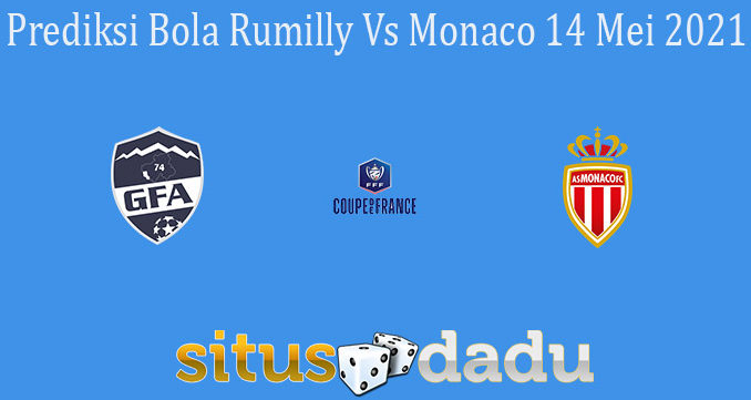 Prediksi Bola Rumilly Vs Monaco 14 Mei 2021