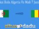 Prediksi Bola Algeria Vs Mali 7 Juni 2021