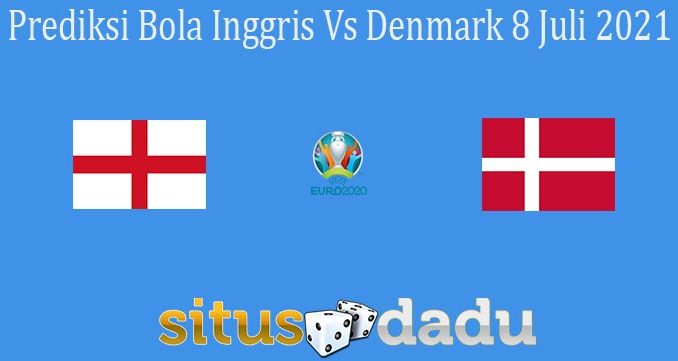 Prediksi Bola Inggris Vs Denmark 8 Juli 2021