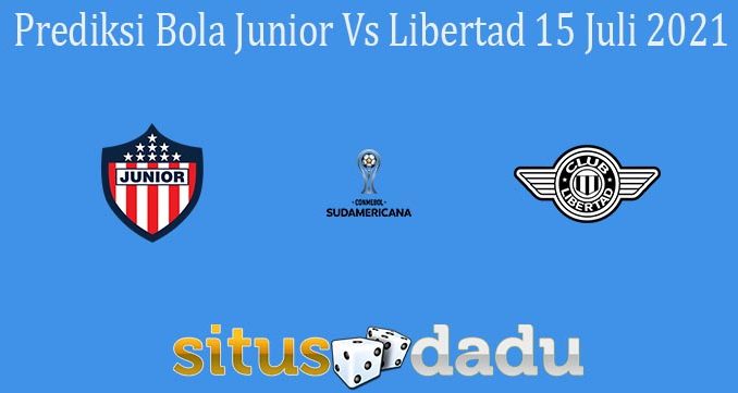 Prediksi Bola Junior Vs Libertad 15 Juli 2021