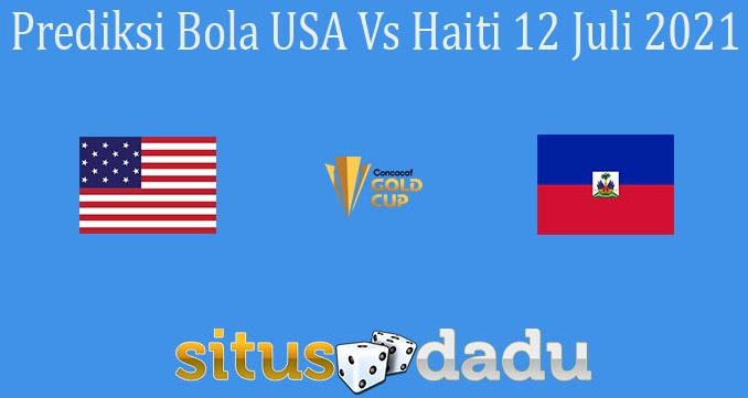 Prediksi Bola USA Vs Haiti 12 Juli 2021