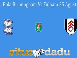 Prediksi Bola Birmingham Vs Fulham 25 Agustus 2021