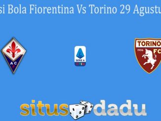Prediksi Bola Fiorentina Vs Torino 29 Agustus 2021