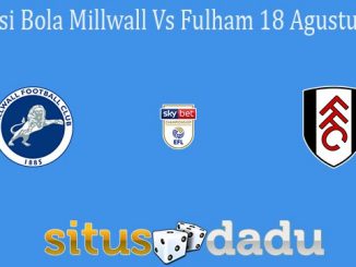 Prediksi Bola Millwall Vs Fulham 18 Agustus 2021