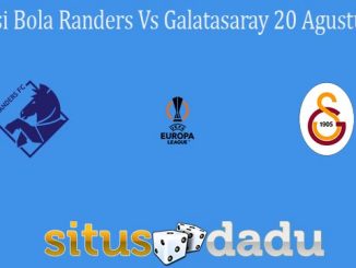 Prediksi Bola Randers Vs Galatasaray 20 Agustus 2021