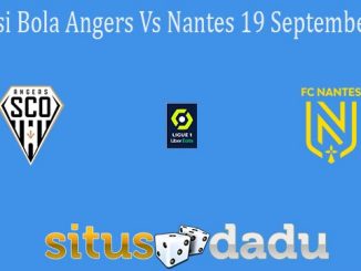 Prediksi Bola Angers Vs Nantes 19 September 2021