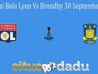 Prediksi Bola Lyon Vs Brondby 30 September 2021