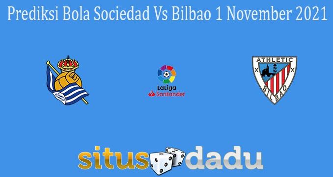 Prediksi Bola Sociedad Vs Bilbao 1 November 2021