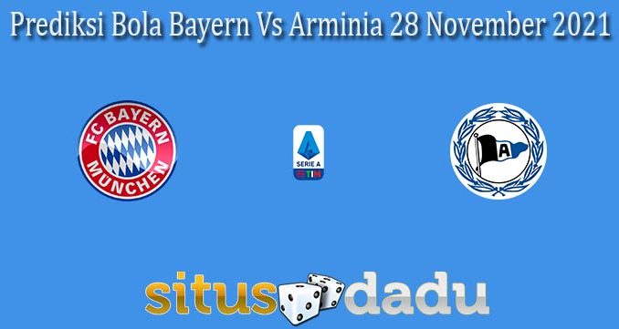 Prediksi Bola Bayern Vs Arminia 28 November 2021