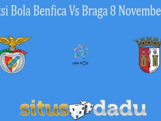 Prediksi Bola Benfica Vs Braga 8 November 2021