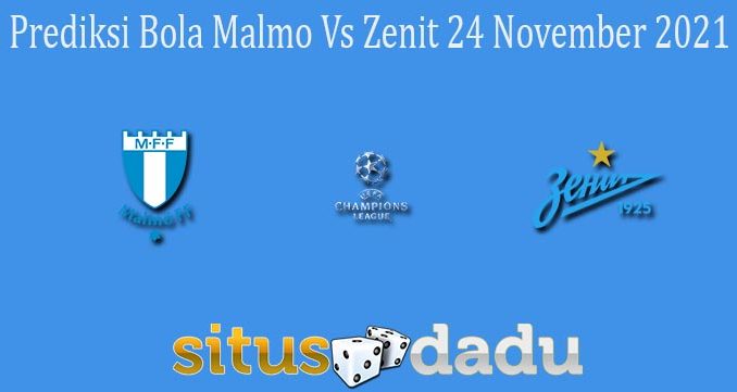 Prediksi Bola Malmo Vs Zenit 24 November 2021