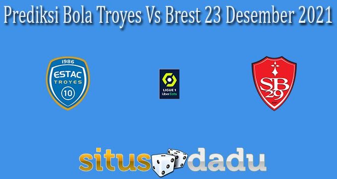 Prediksi Bola Troyes Vs Brest 23 Desember 2021