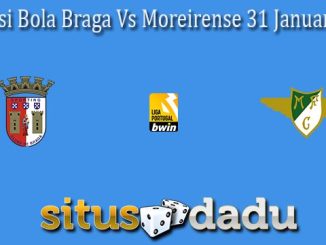 Prediksi Bola Braga Vs Moreirense 31 Januari 2022