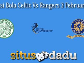 Prediksi Bola Celtic Vs Rangers 3 Februari 2022