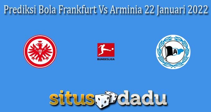 Prediksi Bola Frankfurt Vs Arminia 22 Januari 2022
