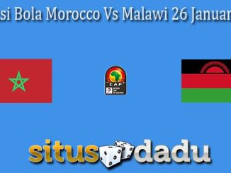 Prediksi Bola Morocco Vs Malawi 26 Januari 2022