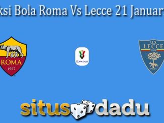 Prediksi Bola Roma Vs Lecce 21 Januari 2022