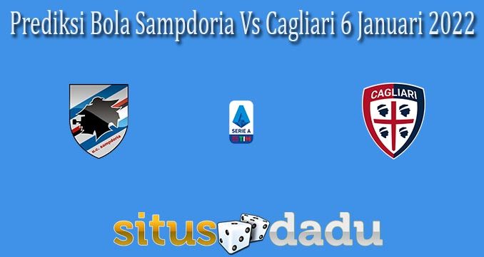 Prediksi Bola Sampdoria Vs Cagliari 6 Januari 2022