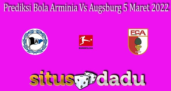 Prediksi Bola Arminia Vs Augsburg 5 Maret 2022