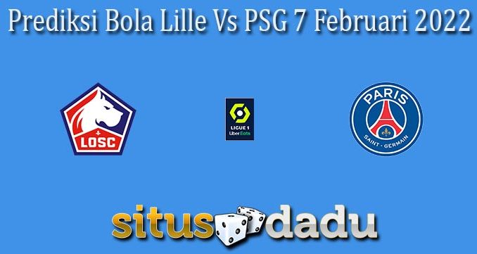 Prediksi Bola Lille Vs PSG 7 Februari 2022