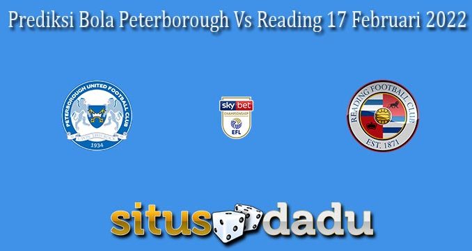 Prediksi Bola Peterborough Vs Reading 17 Februari 2022