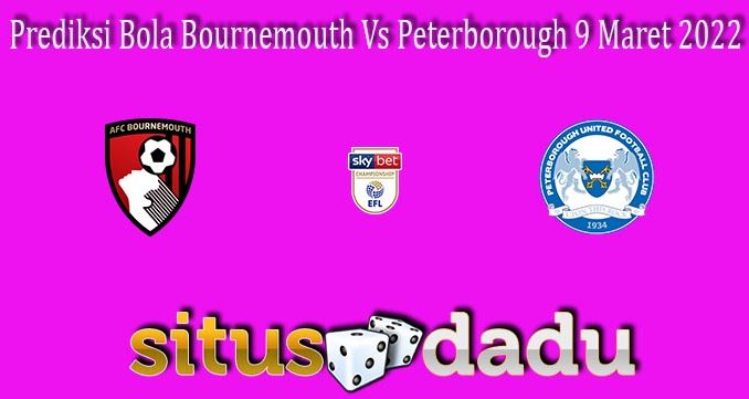 Prediksi Bola Bournemouth Vs Peterborough 9 Maret 2022