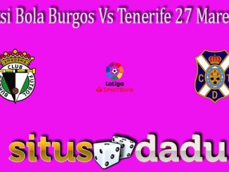 Prediksi Bola Burgos Vs Tenerife 27 Maret 2022