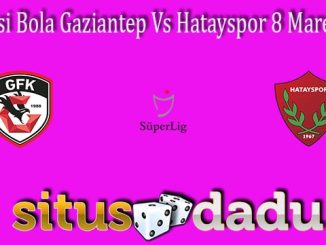 Prediksi Bola Gaziantep Vs Hatayspor 8 Maret 2022