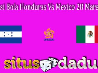 Prediksi Bola Honduras Vs Mexico 28 Maret 2022