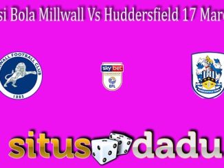 Prediksi Bola Millwall Vs Huddersfield 17 Maret 2022