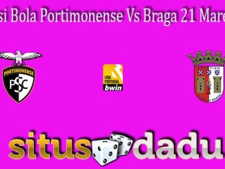 Prediksi Bola Portimonense Vs Braga 21 Maret 2022