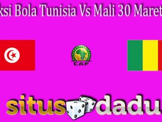Prediksi Bola Tunisia Vs Mali 30 Maret 2022