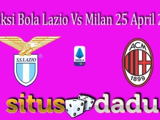 Prediksi Bola Lazio Vs Milan 25 April 2022