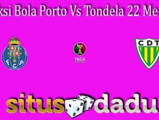 Prediksi Bola Porto Vs Tondela 22 Mei 2022